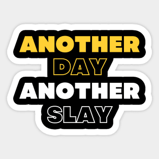 Another day another slay Sticker